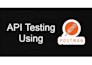perform professional API testing with detailed reports